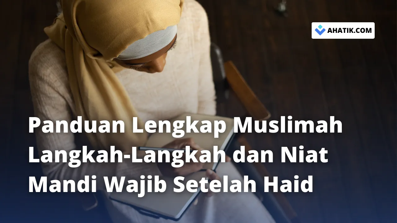 Panduan Mandi Wajib Setelah Haid - Ahatik.com